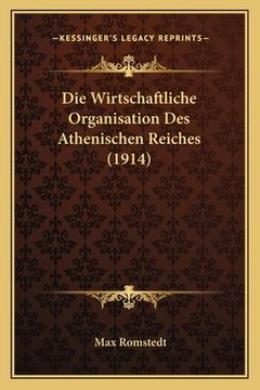 portada Die Wirtschaftliche Organisation Des Athenischen Reiches (1914) (in German)