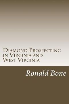 portada Diamond Prospecting in Virginia and West Virginia: Origin of the Punch Jones Diamond Found and Theory of Diamond Formation (en Inglés)