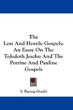 portada the lost and hostile gospels: an essay on the toledoth jeschu and the petrine and pauline gospels (in English)