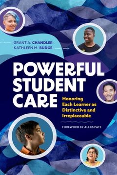 portada Powerful Student Care: Honoring Each Learner as Distinctive and Irreplaceable (en Inglés)