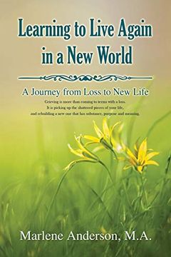 portada Learning to Live Again in a new World: A Journey From Loss to new Life (en Inglés)
