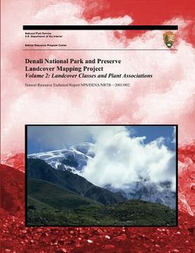 portada Denali National Park and Preserve Landcover Mapping Project Volume 2: Landcover Classes and Plant Associations (en Inglés)