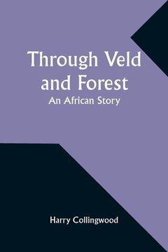 portada Through Veld and Forest: An African Story (en Inglés)