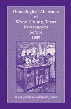 portada Genealogical Abstracts of Wood County, Texas, Newspapers Before 1920 (en Inglés)