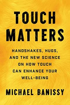 portada Touch Matters: Handshakes, Hugs, and the new Science on how Touch can Enhance Your Well-Being (-) (in English)