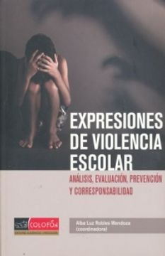 portada EXPRESIONES DE VIOLENCIA ESCOLAR. ANALISIS EVALUACION PREVENCION Y CORRESPONSABILIDAD