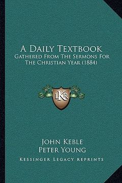 portada a daily textbook: gathered from the sermons for the christian year (1884)