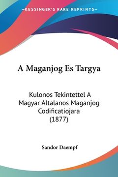 portada A Maganjog Es Targya: Kulonos Tekintettel A Magyar Altalanos Maganjog Codificatiojara (1877) (en Hebreo)
