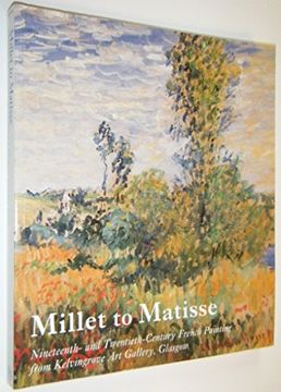portada Millet to Matisse: Nineteenth- and Twentieth-Century French Painting From Kelvingrove art Gallery, Glasgow (en Inglés)