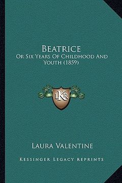 portada beatrice: or six years of childhood and youth (1859) (in English)