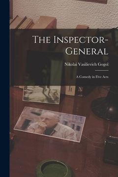 portada The Inspector-General: A Comedy in Five Acts (en Inglés)