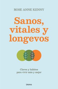 portada Sanos, Vitales y Longevos. Claves y Hábitos Para Vivir más y Mejor (in Spanish)