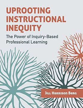 portada Uprooting Instructional Inequity: The Power of Inquiry-Based Professional Learning (en Inglés)