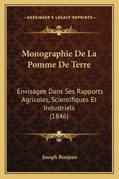 portada Monographie De La Pomme De Terre: Envisagee Dans Ses Rapports Agricoles, Scientifiques Et Industriels (1846) (en Francés)