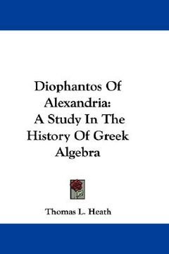 portada diophantos of alexandria: a study in the history of greek algebra