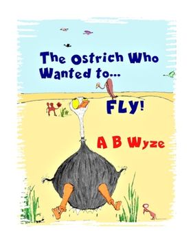 portada The Ostrich Who Wanted To Fly: Latest Improved Version