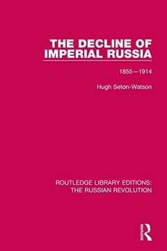 portada The Decline of Imperial Russia: 1855-1914 (Routledge Library Editions: The Russian Revolution) (en Inglés)