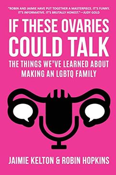 portada If These Ovaries Could Talk: The Things We'Ve Learned About Making an Lgbtq Family (en Inglés)