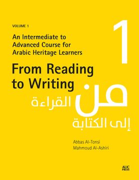 portada From Reading to Writing, Volume 1: An Intermediate to Advanced Course for Arabic Heritage Learners