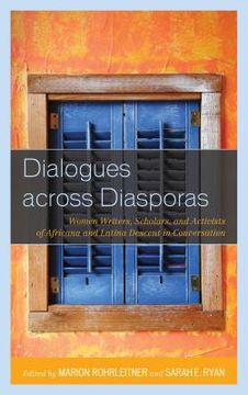 portada Dialogues across Diasporas: Women Writers, Scholars, and Activists of Africana and Latina Descent in Conversation (en Inglés)