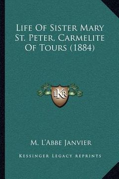 portada life of sister mary st. peter, carmelite of tours (1884) (en Inglés)