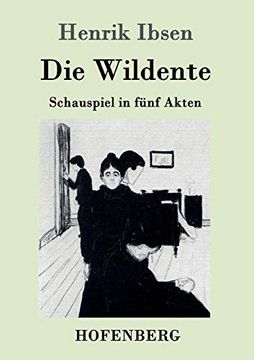 portada Die Wildente: Schauspiel in Fã¼Nf Akten (en Alemán)