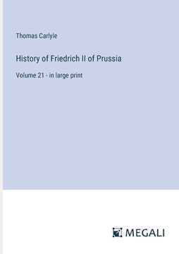 portada History of Friedrich II of Prussia: Volume 21 - in large print (en Inglés)