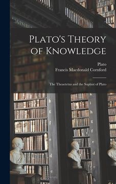 portada Plato's Theory of Knowledge; the Theaetetus and the Sophist of Plato (en Inglés)