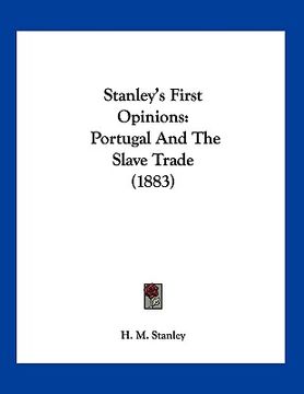 portada stanley's first opinions: portugal and the slave trade (1883) (in English)