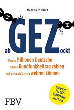 portada Abgezockt: Warum Millionen Deutsche Keinen Rundfunkbeitrag Zahlen und wie Auch sie Sich Wehren (en Alemán)