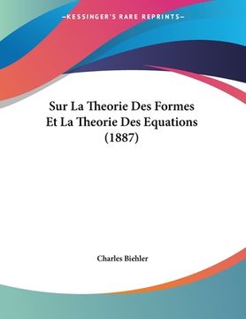 portada Sur La Theorie Des Formes Et La Theorie Des Equations (1887) (en Francés)