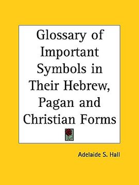 portada glossary of important symbols in their hebrew, pagan and christian forms (in English)
