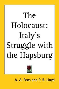 portada the holocaust: italy's struggle with the hapsburg (en Inglés)