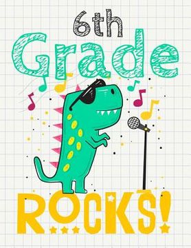 portada 6th Grade Rocks!: Funny Back To School notebook, Gift For Girls and Boys,109 College Ruled Line Paper, Cute School Notebook, School Comp (in English)
