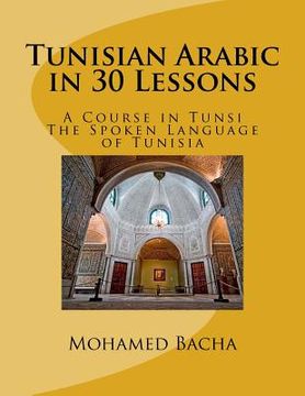 portada Tunisian Arabic in 30 Lessons: A Course in Tunsi: The Spoken Language in Tunisia 