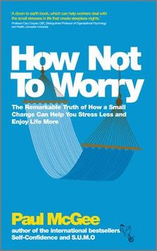 portada how not to worry: the remarkable truth of how a small change can help you stress less and enjoy life more