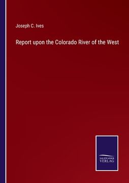 portada Report upon the Colorado River of the West (in English)