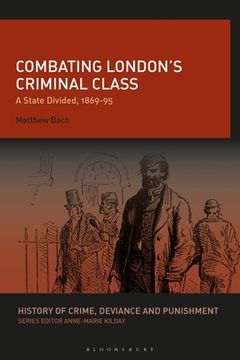 portada Combating London's Criminal Class: A State Divided, 1869-95 (en Inglés)