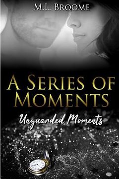 portada Unguarded Moments: A Modern Day Romance Continues (en Inglés)