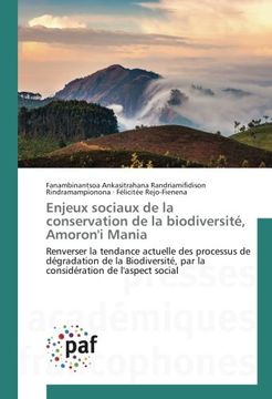 portada Enjeux sociaux de la conservation de la biodiversité, Amoron'i Mania: Renverser la tendance actuelle des processus de dégradation de la Biodiversité, par la considération de l'aspect social