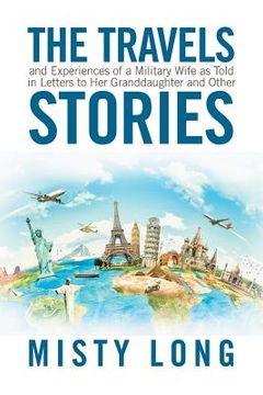 portada The Travels and Experiences of a Military Wife as Told in Letters to Her Granddaughter and Other Stories (en Inglés)
