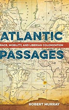 portada Atlantic Passages: Race, Mobility, and Liberian Colonization 