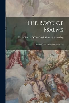 portada The Book of Psalms: And the Free Church Hymn Book (en Inglés)