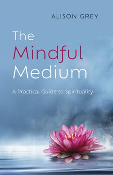 portada The Mindful Medium: A Practical Guide to Spirituality (en Inglés)