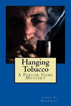 portada Hanging Tobacco: Parlor Game Mysteries...Book One (in English)
