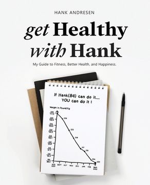 portada get Healthy with Hank: My Guide to Fitness, Better Health, and Happiness (en Inglés)