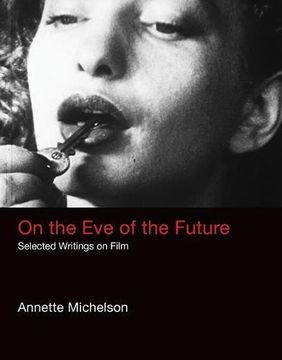 portada On the eve of the Future: Selected Writings on Film (October Books) (en Inglés)