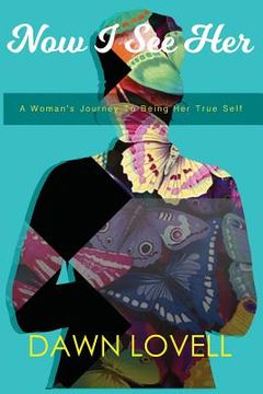 portada Now I See Her: A Woman's Journey To Being Her True Self (en Inglés)