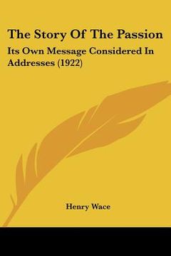 portada the story of the passion: its own message considered in addresses (1922)