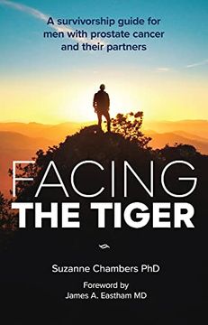 portada Facing the Tiger: A Survivorship Guide for men With Prostate Cancer and Their Partners (en Inglés)